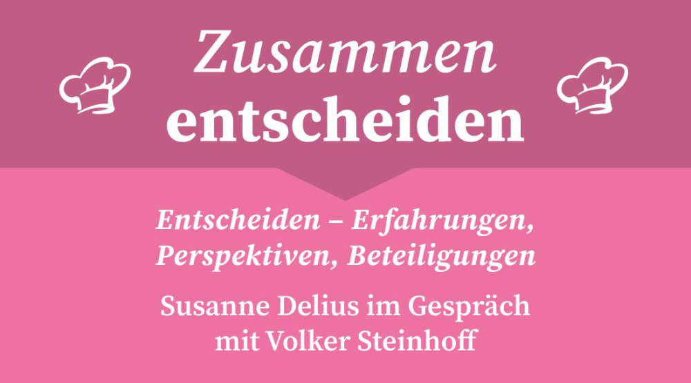 S1 F3 Susanne Delius im Gespräch mit Volker Steinhoff – Entscheiden – Erfahrungen, Perspektiven, Beteiligungen