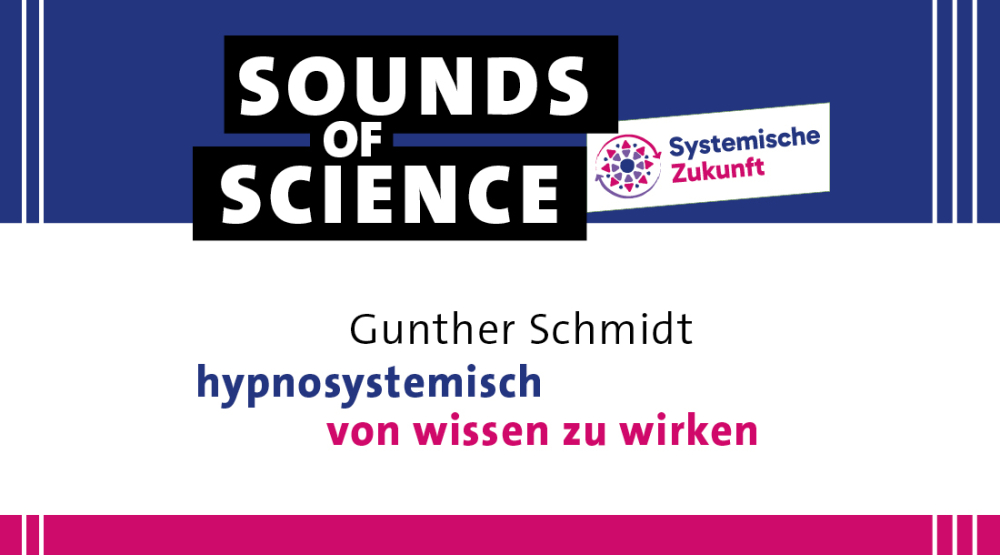 #5 Systemische Zukunft | Gunther Schmidt – hypnosystemisch von wissen zu wirken