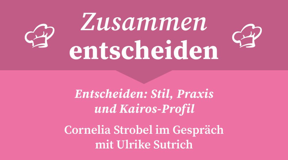 S2 F4 Cornelia Strobel im Gespräch mit Ulrike Sutrich – Entscheiden: Stil, Praxis und Kairos-Profil