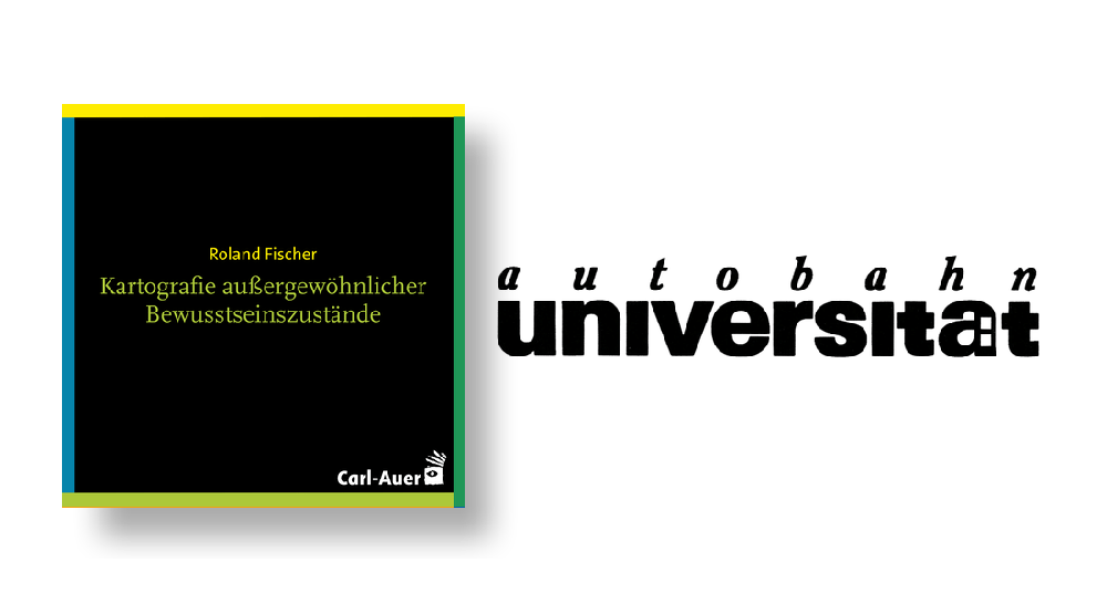 autobahnuniversität / Roland Fischer: Kartografie außergewöhnlicher Bewusstseinszustände