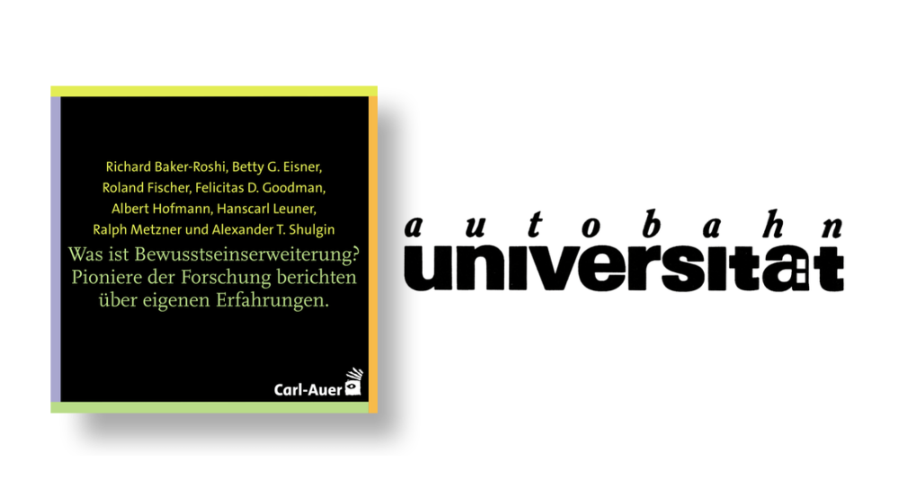 autobahnuniversität / Was ist Bewusstseinserweiterung? Pioniere der Forschung berichten über eigene Erfahrungen