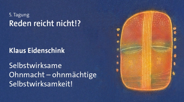 Klaus Eidenschink – Selbstwirksame Ohnmacht – ohnmächtige Selbstwirksamkeit!