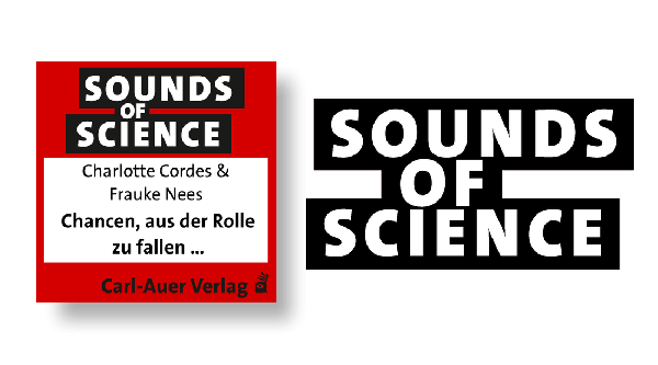 Sounds of Science / Charlotte Cordes & Frauke Nees -  Chancen, aus der Rolle zu fallen …