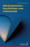 Glücksmomente – Geschichten vom Lebensende