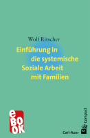 Einführung in die systemische Soziale Arbeit mit Familien