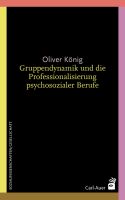 Gruppendynamik und die Professionalisierung psychosozialer Berufe