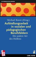 Aufstellungsarbeit in sozialen und pädagogischen Berufsfeldern