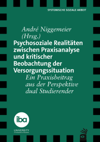 Psychosoziale Realitäten zwischen Praxisanalyse und kritischer Beobachtung der Versorgungssituation