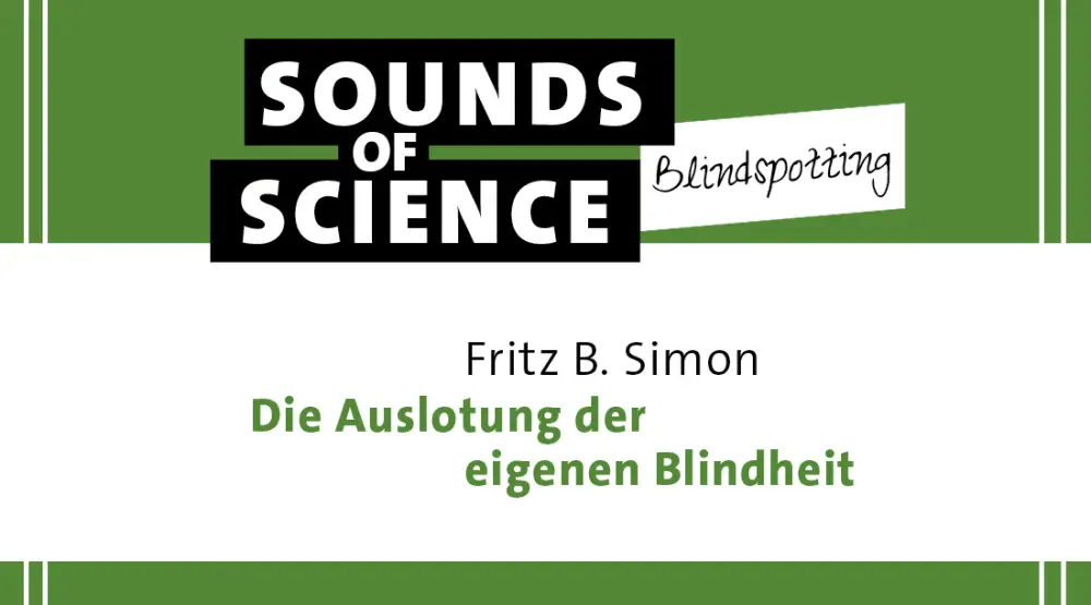 Fritz B. Simon – Die Auslotung der eigenen Blindheit