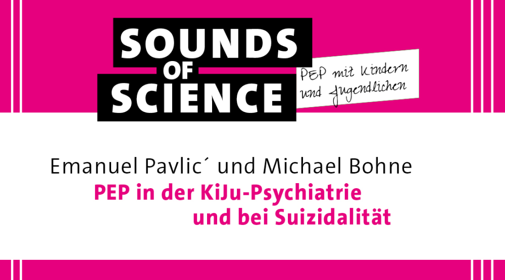 PEP mit Kindern und Jugendlichen / PEP in der KiJu-Psychiatrie und bei Suizidalität