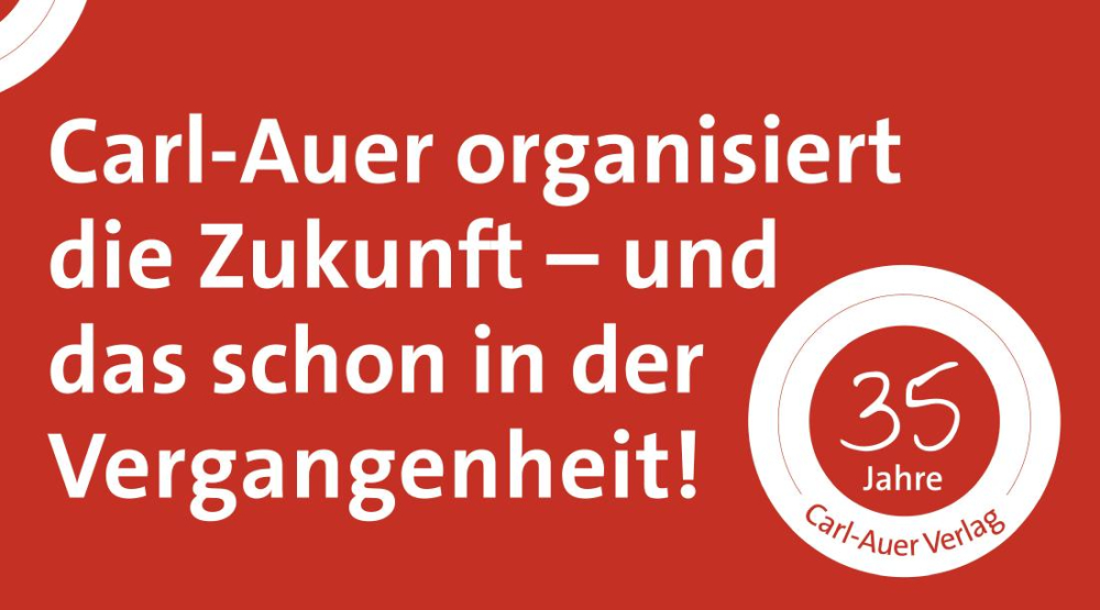 Carl-Auer organisiert die Zukunft – und das schon in der Vergangenheit!