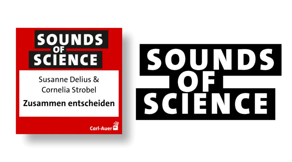 Sounds of Science / Susanne Delius & Cornelia Strobel – Zusammen entscheiden