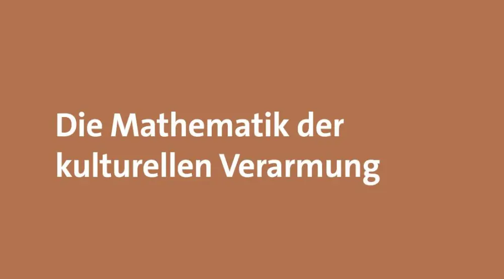 Die Mathematik der kulturellen Verarmung