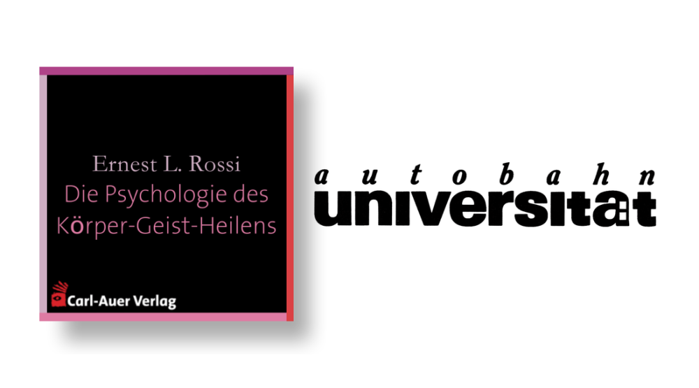 autobahnuniversität / Ernest L. Rossi - Die Psychologie des Körper-Geist-Heilens