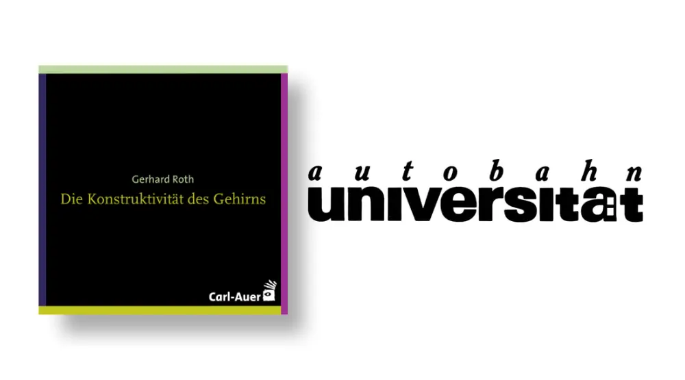 autobahnuniversität / Gerhard Roth - Die Konstruktivität des Gehirns