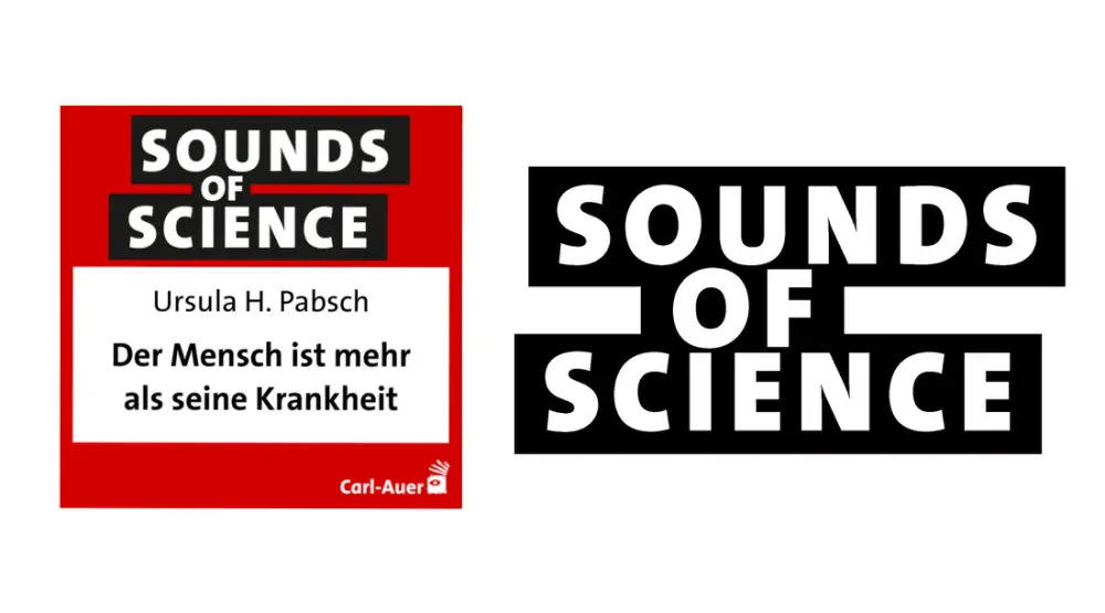Sounds of Science / Ursula H. Pabsch – Der Mensch ist mehr als seine Krankheit