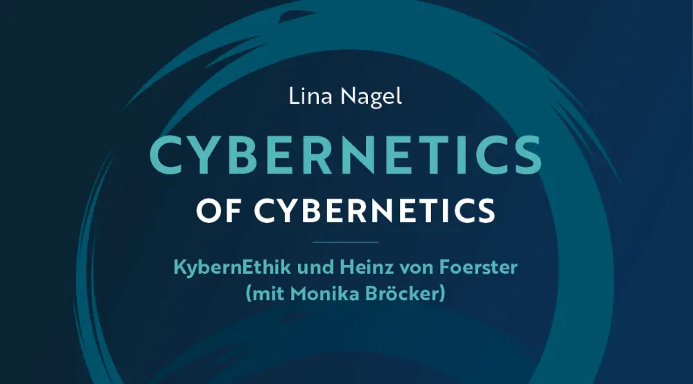 KybernEthik und Heinz von Foerster (mit Monika Bröcker)