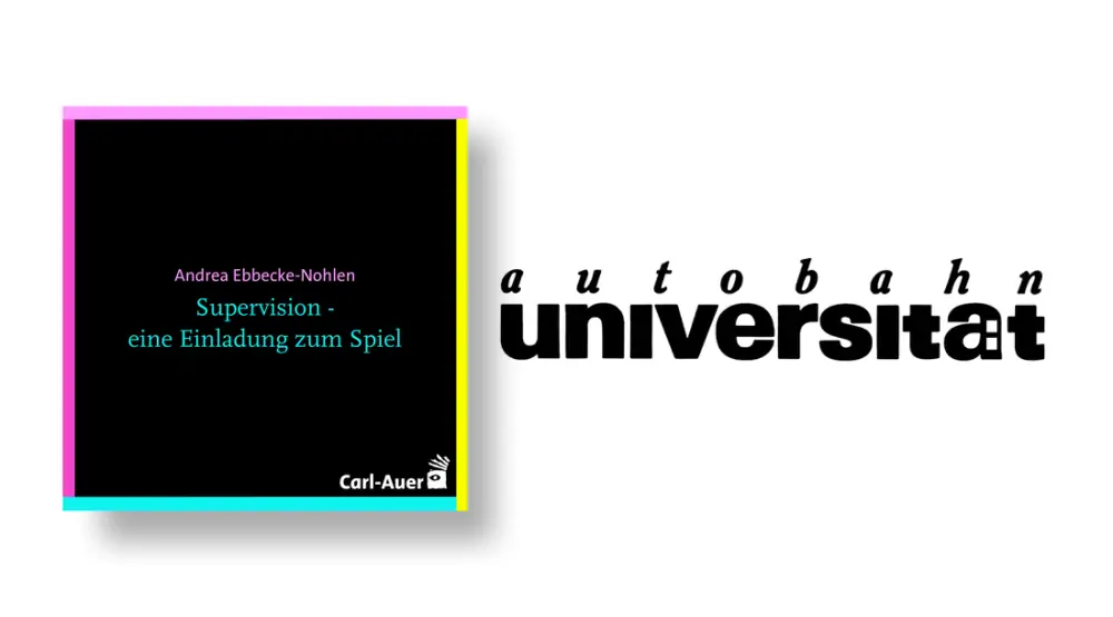 autobahnuniversität / Andrea Ebbecke-Nohlen - Supervision - eine Einladung zum Spiel