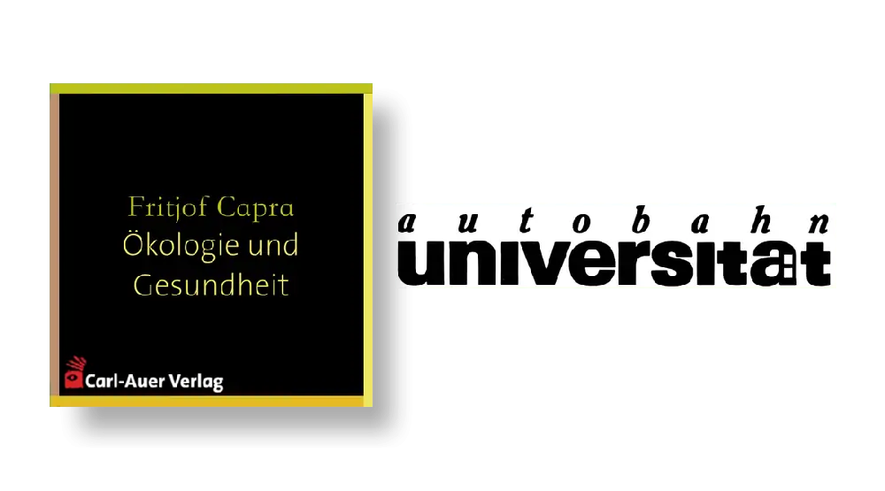 autobahnuniversität / Fritjof Capra - Ökologie und Gesundheit