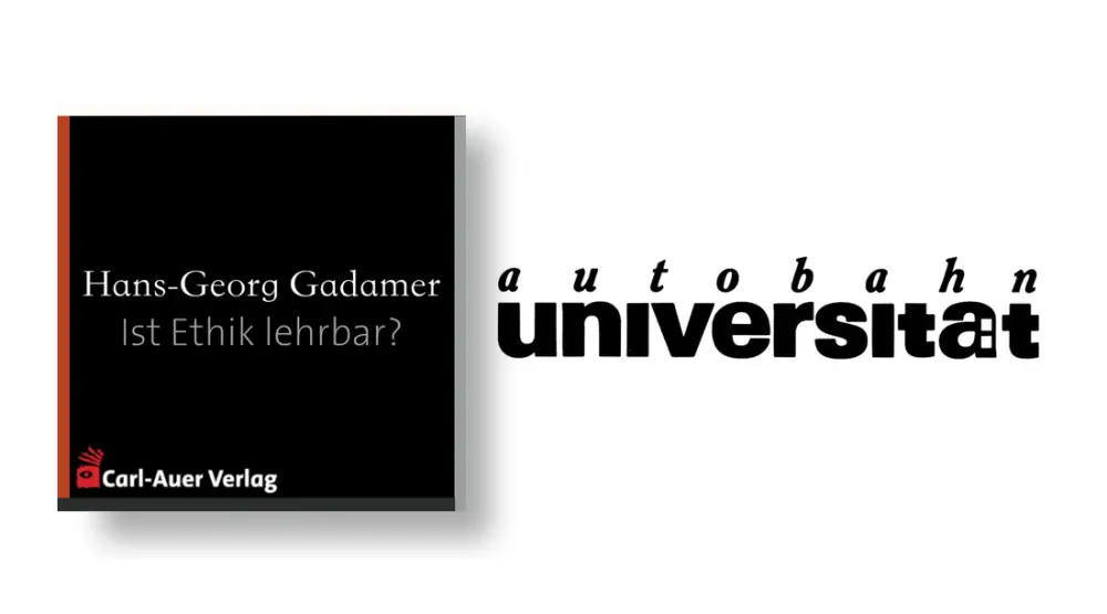 autobahnuniversität / Hans-Georg Gadamer - Ist Ethik lehrbar?