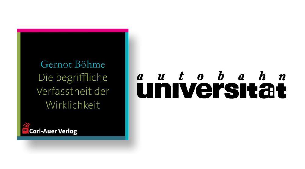 autobahnuniversität / Gernot Böhme - Die begriffliche Verfasstheit der Wirklichkeit