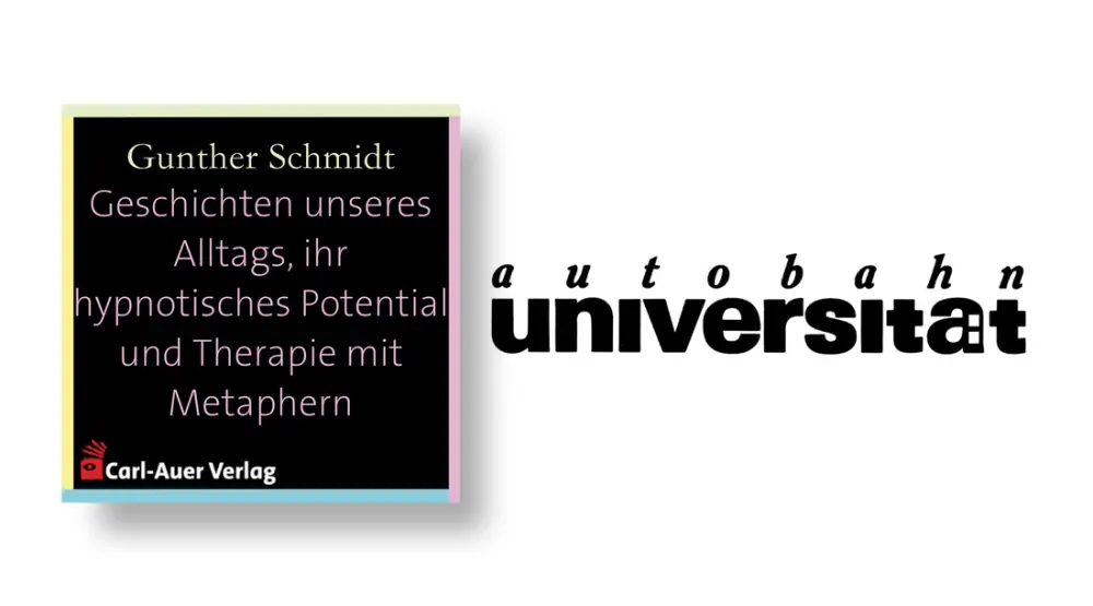 autobahnuniversität / Gunther Schmidt - Geschichten unseres Alltags, ihr hypnotisches Potential und Therapie mit Metaphern