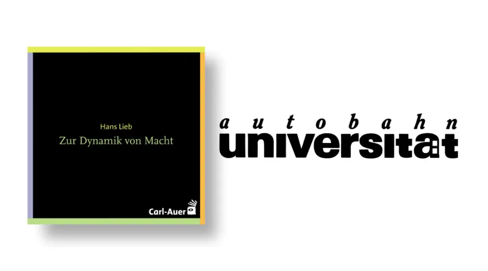 autobahnuniversität / Hans Lieb - Zur Dynamik von Macht
