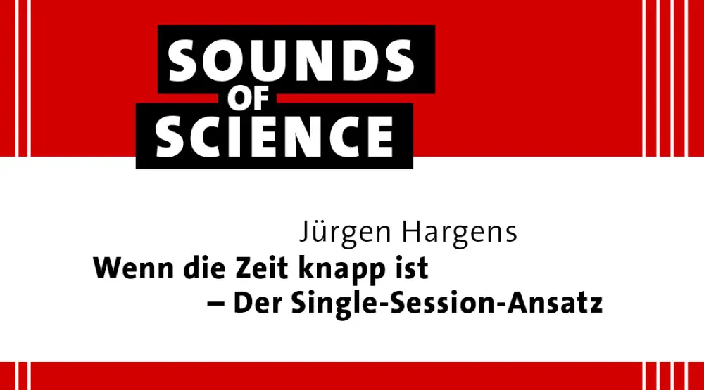 Sounds of Science / Jürgen Hargens – Wenn die Zeit knapp ist – Der Single-Session-Ansatz
