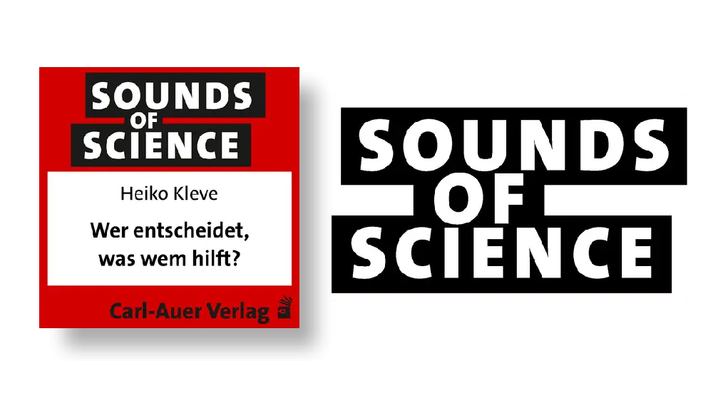 Sounds of Science / Heiko Kleve - Wer entscheidet, was wem hilft?