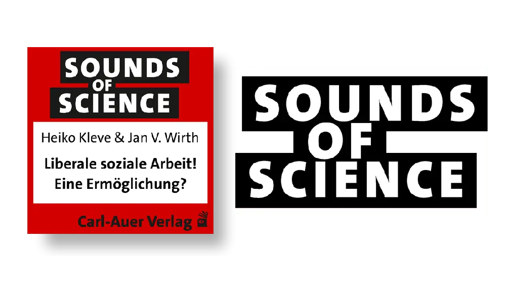 Sounds of Science / Heiko Kleve & Jan V. Wirth - Liberale soziale Arbeit! Eine Ermöglichung?