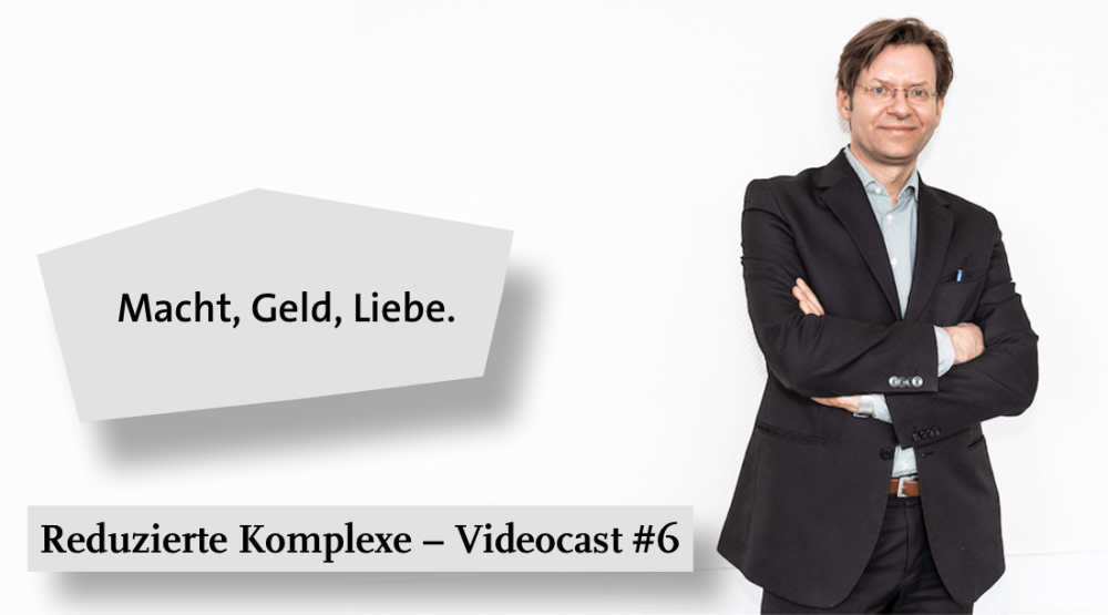 Videocast #6: Macht, Geld, Liebe
