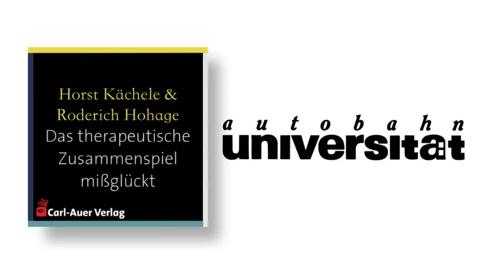 autobahnuniversität / Horst Kächele & Roderich Hohage - Das therapeutische Zusammenspiel mißglückt