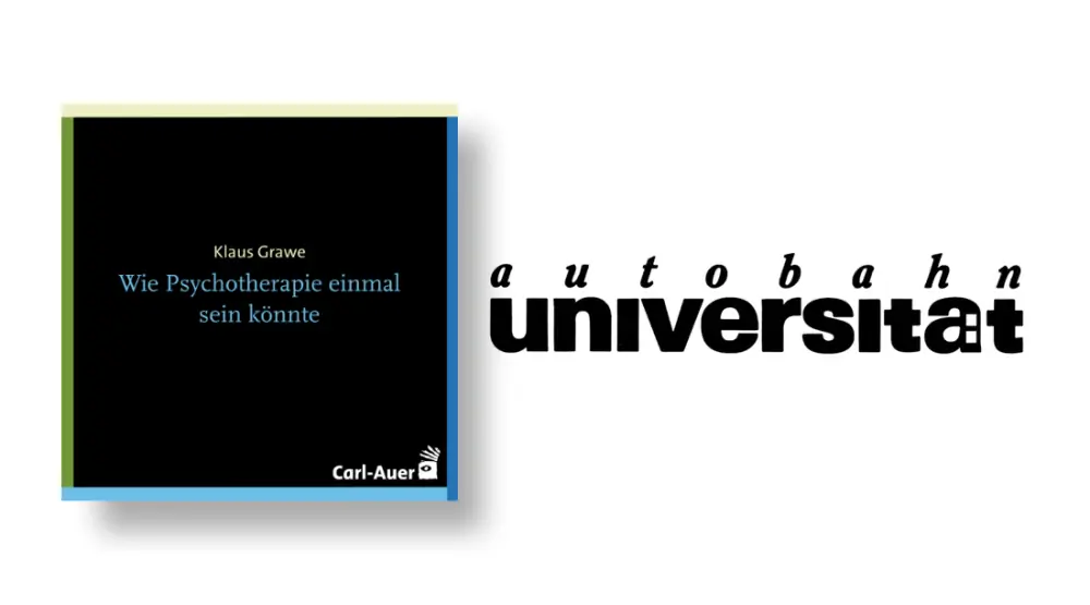 autobahnuniversität / Klaus Grawe - Wie Psychotherapie einmal sein könnte