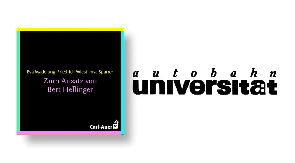 autobahnuniversität / Eva Madelung, Friedrich Wiest, Insa Sparrer -
Zum Ansatz von Bert Hellinger