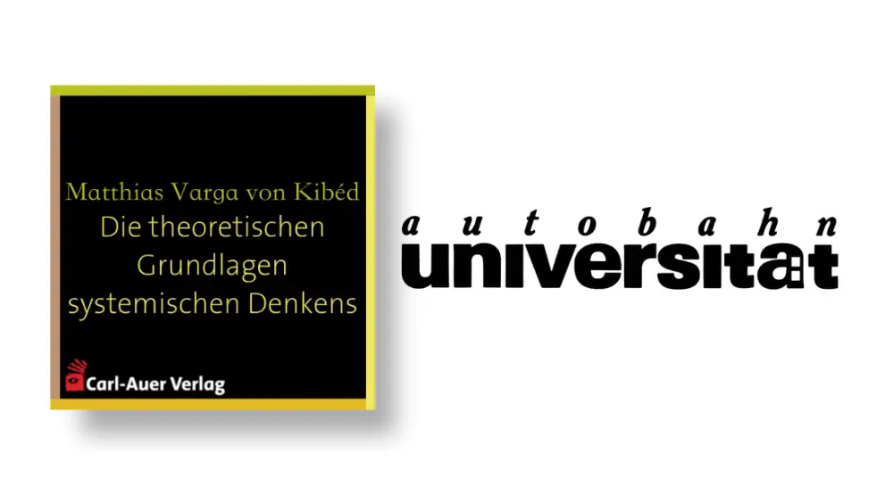 autobahnuniversität / Matthias Varga von Kibéd - Die theoretischen Grundlagen systemischen Denkens