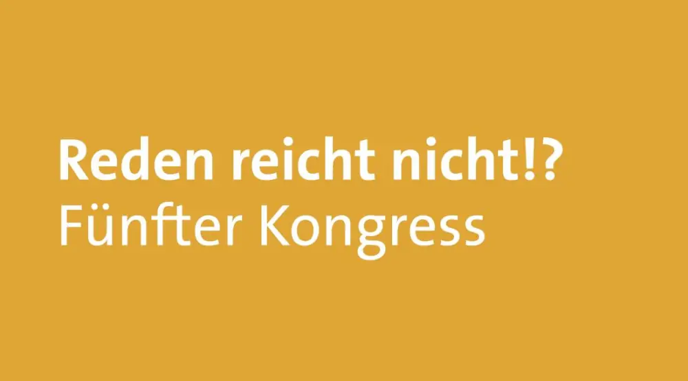 Der fünfte Kongress „Reden reicht nicht!?“