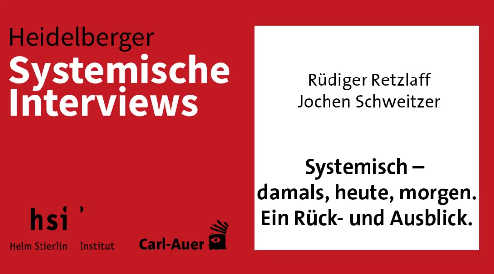 Systemisch – damals, heute, morgen. Ein Rück- und Ausblick.