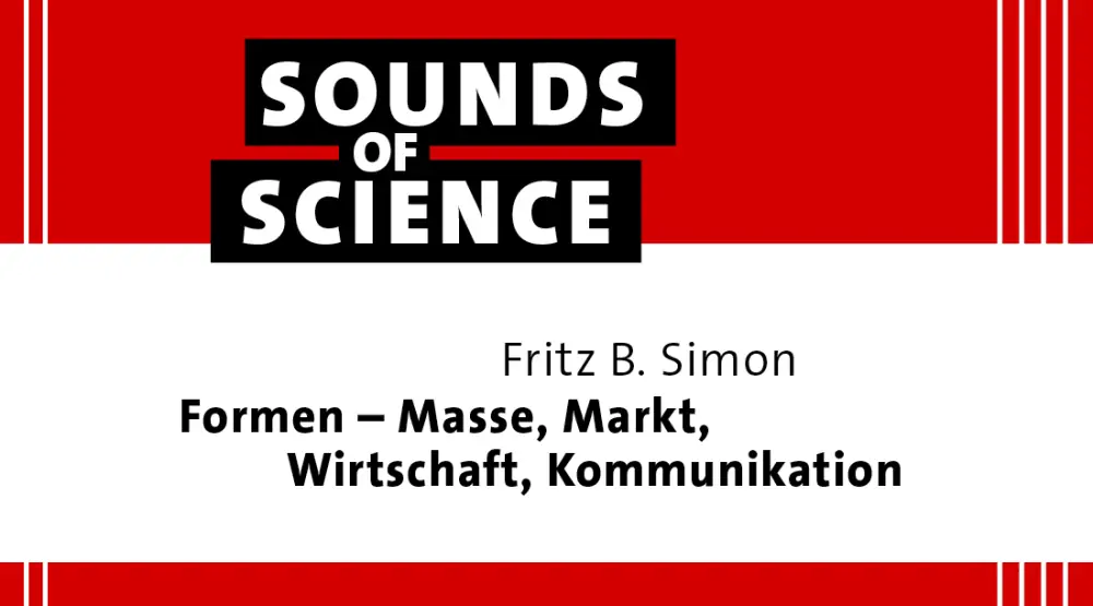 Sounds of Science / Fritz B. Simon – Formen – Masse, Markt, Wirtschaft, Kommunikation