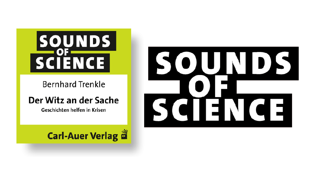 Sounds of Science / Bernhard Trenkle - Der Witz an der Sache - Geschichten helfen in Krisen
