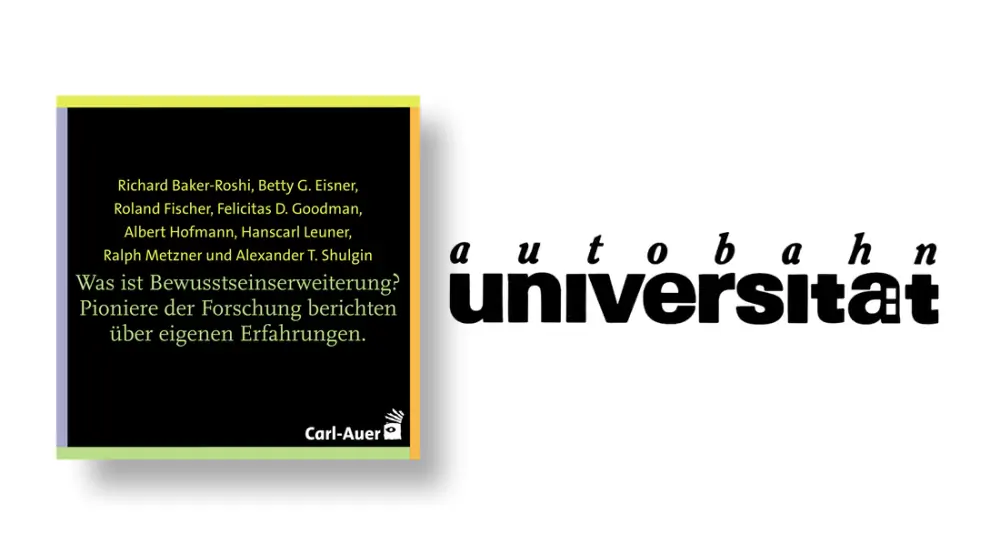 autobahnuniversität / Was ist Bewusstseinserweiterung? Pioniere der Forschung berichten über eigene Erfahrungen