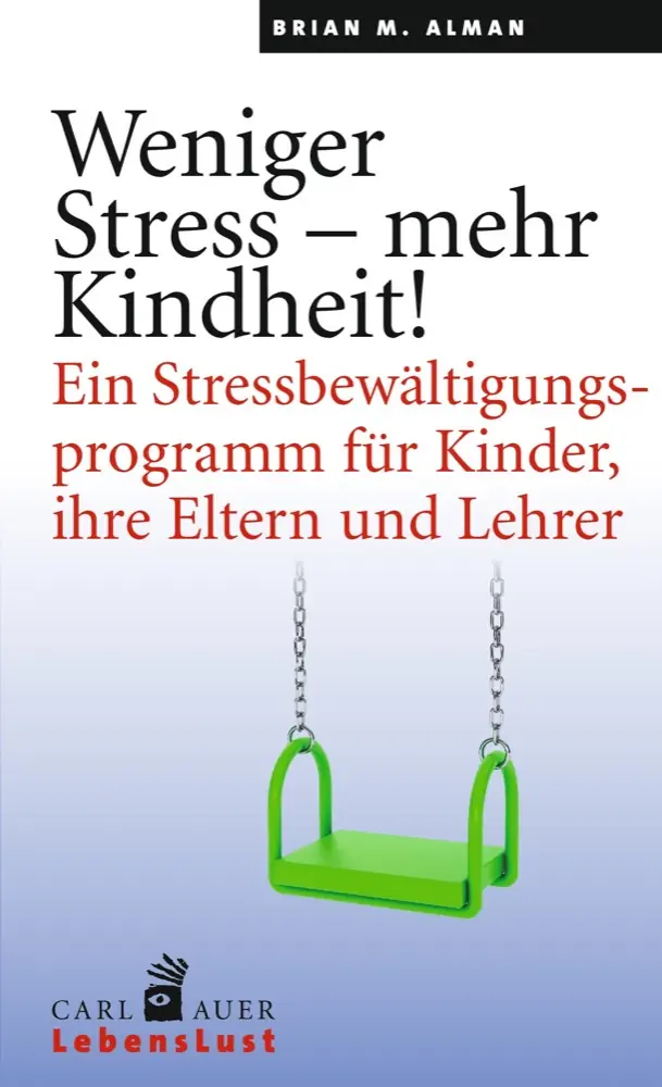 Umschlag:Weniger Stress – mehr Kindheit!