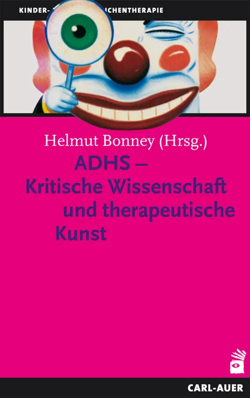 Umschlag:ADHS – Kritische Wissenschaft und therapeutische Kunst