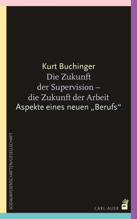 Umschlag:Die Zukunft der Supervision – Die Zukunft der Arbeit