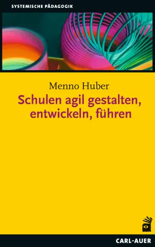 Umschlag:Schulen agil gestalten, entwickeln, führen