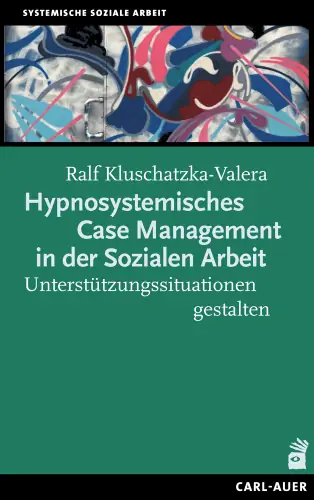 Umschlag:Hypnosystemisches Case Management in der Sozialen Arbeit