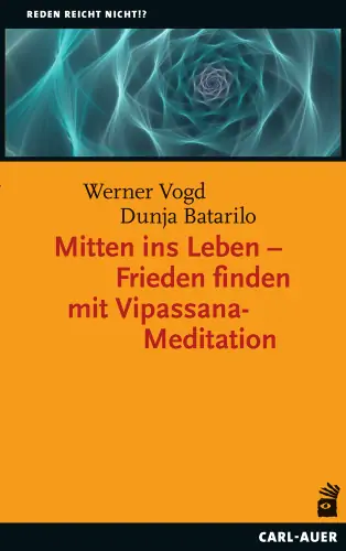 Umschlag:Mitten ins Leben – Frieden finden mit Vipassana-Meditation