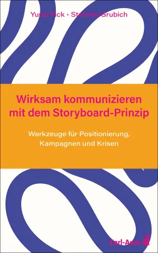 Umschlag:Wirksam kommunizieren mit dem Storyboard-Prinzip