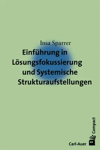 Umschlag:Einführung in Lösungsfokussierung und Systemische Strukturaufstellungen