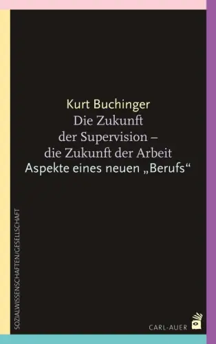 Umschlag:Die Zukunft der Supervision – Die Zukunft der Arbeit