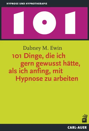 Umschlag:101 Dinge, die ich gern gewusst hätte, als ich anfing, mit Hypnose zu arbeiten
